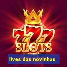 lives das novinhas